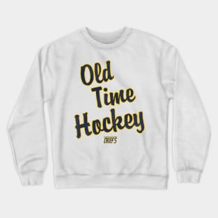 Old Time Hockey --- Steve Hanson Quote Crewneck Sweatshirt